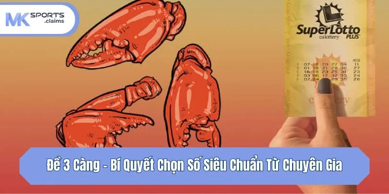 Đề 3 Càng - Bí Quyết Chọn Số Siêu Chuẩn Từ Chuyên Gia
