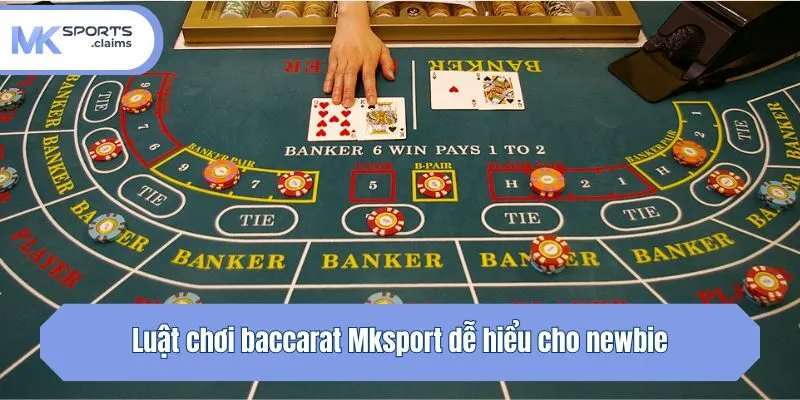 Luật chơi baccarat Mksport dễ hiểu cho newbie