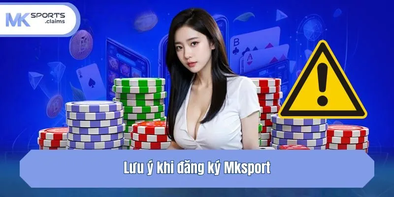 Lưu ý khi đăng ký Mksport